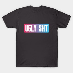 Bold Typography on Gradient Ugly Sht T-Shirt